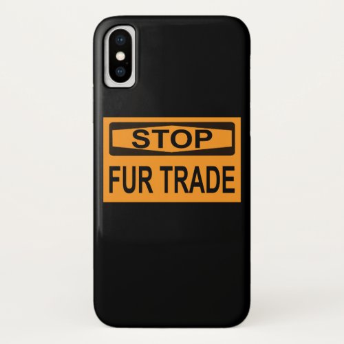 Stop Fur Trade Sign orange iPhone XS Case
