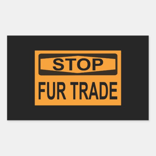 Stop Fur Trade Sign orange Rectangular Sticker