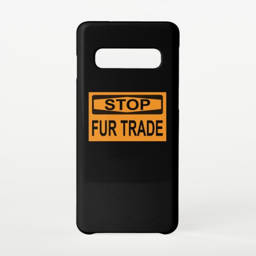 Stop Fur Trade Sign orange Samsung Galaxy S10 Case