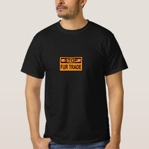 Stop Fur Trade Sign orange T_Shirt