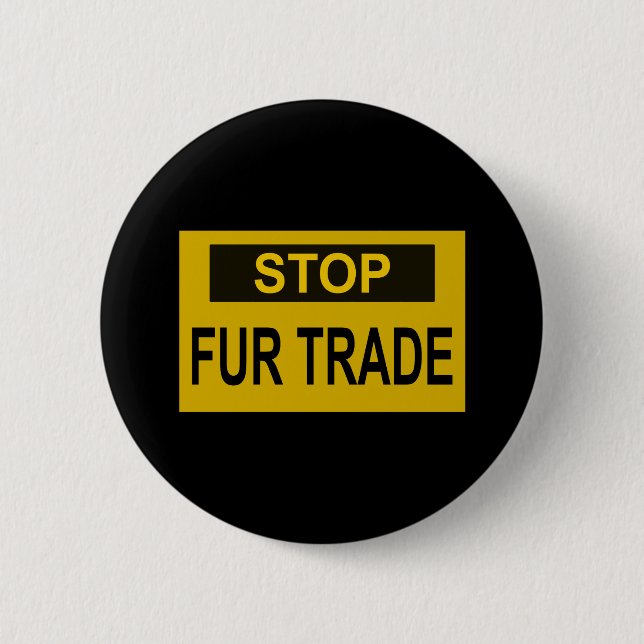 Stop Fur Trade Sign yellow Button (Front)