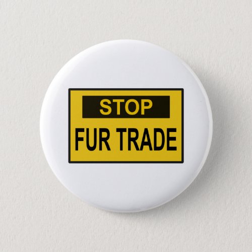 Stop Fur Trade Sign yellow Button