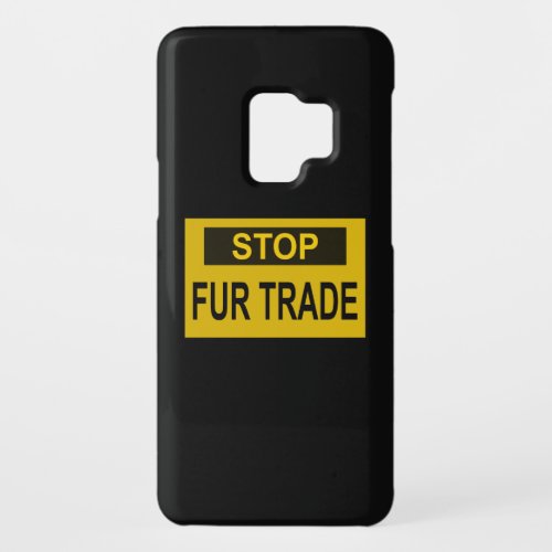Stop Fur Trade Sign yellow Case_Mate Samsung Galaxy S9 Case