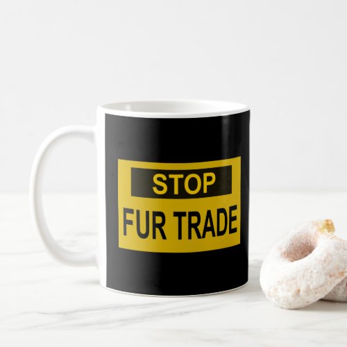 Stop Fur Trade Sign yellow Coffee Mug