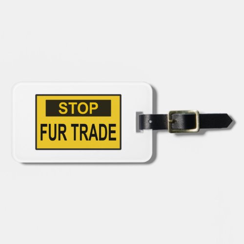 Stop Fur Trade Sign yellow Luggage Tag