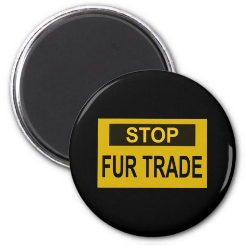 Stop Fur Trade Sign yellow Magnet