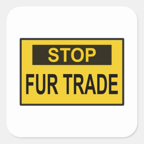 Stop Fur Trade Sign yellow Square Sticker