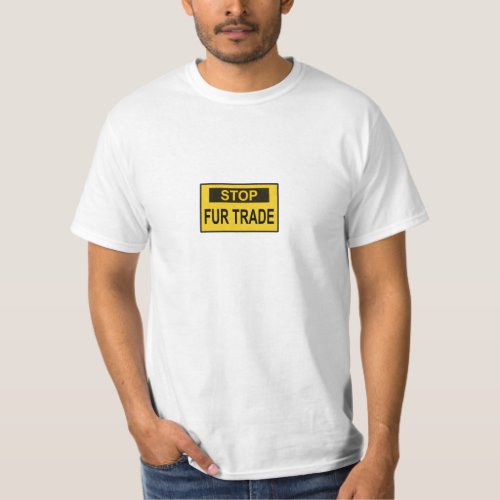 Stop Fur Trade Sign yellow T_Shirt