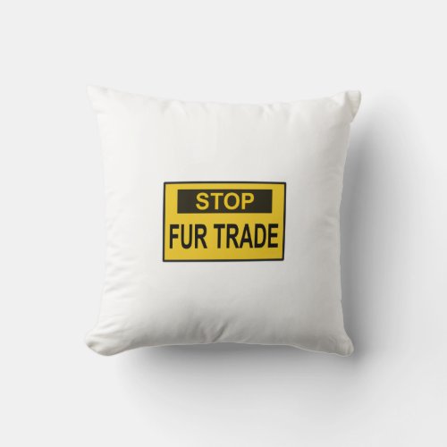 Stop Fur Trade Sign yellow Throw Pillow