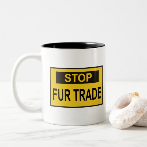 Stop Fur Trade Sign yellow Two_Tone Coffee Mug