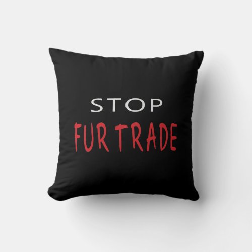 Stop Fur Trade Slogan Throw Pillow