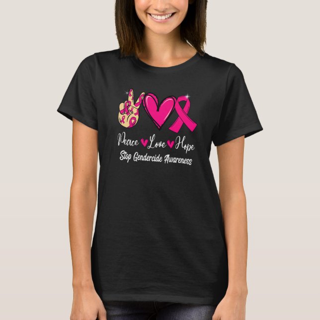 Stop Gendercide Awareness Peace Love Hope Hot Pink T-Shirt (Front)