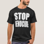 Stop Genocide. Protest Message. T-shirt at Zazzle