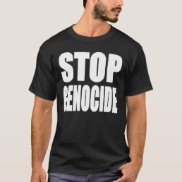 Stop Genocide. Protest Message. T-Shirt