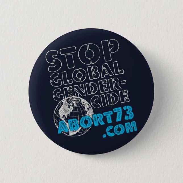 Stop Global Gendercide / Abort73.com Pinback Button (Front)