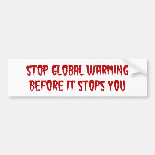 Stop Global Warming Bumper Sticker