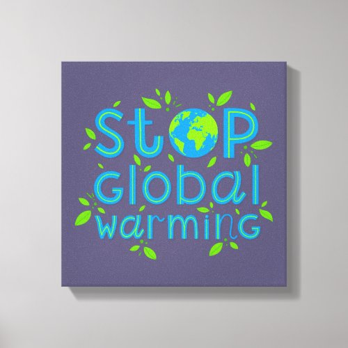 Stop Global Warming Canvas Print
