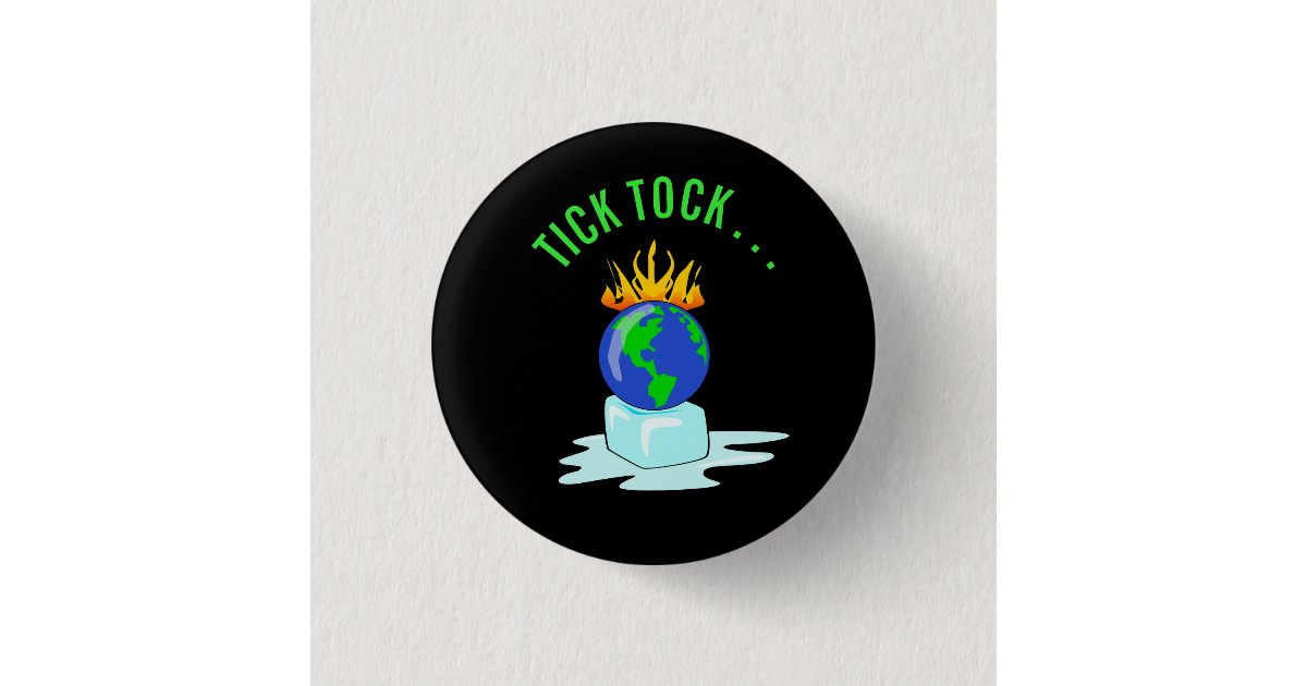 Stop Global Warming Climate Change Tick Tock... Button | Zazzle