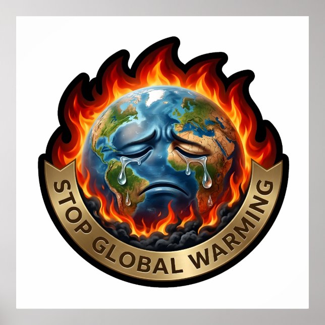 Stop Global Warming Crying Earth Flame Environment Poster (Front)