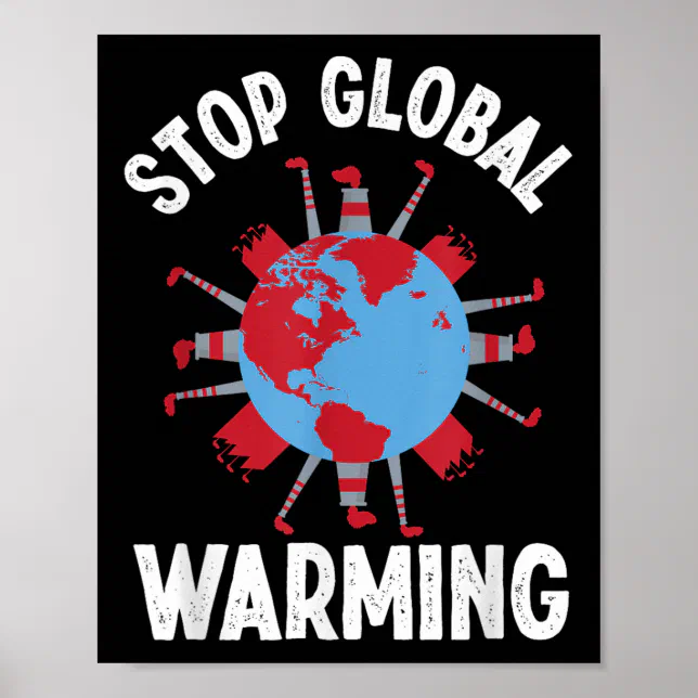 Stop Global Warming Environmental Protection Acces Poster | Zazzle