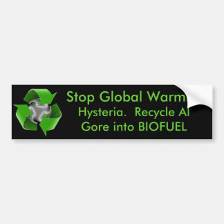 Stop Global Warming Hysteria Recycle Al Gore Bumper Sticker
