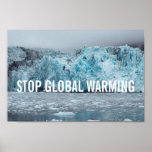Stop Global Warming - Melting Glacier | Poster at Zazzle
