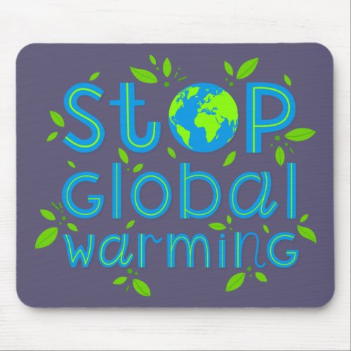 Stop Global Warming Mouse Pad