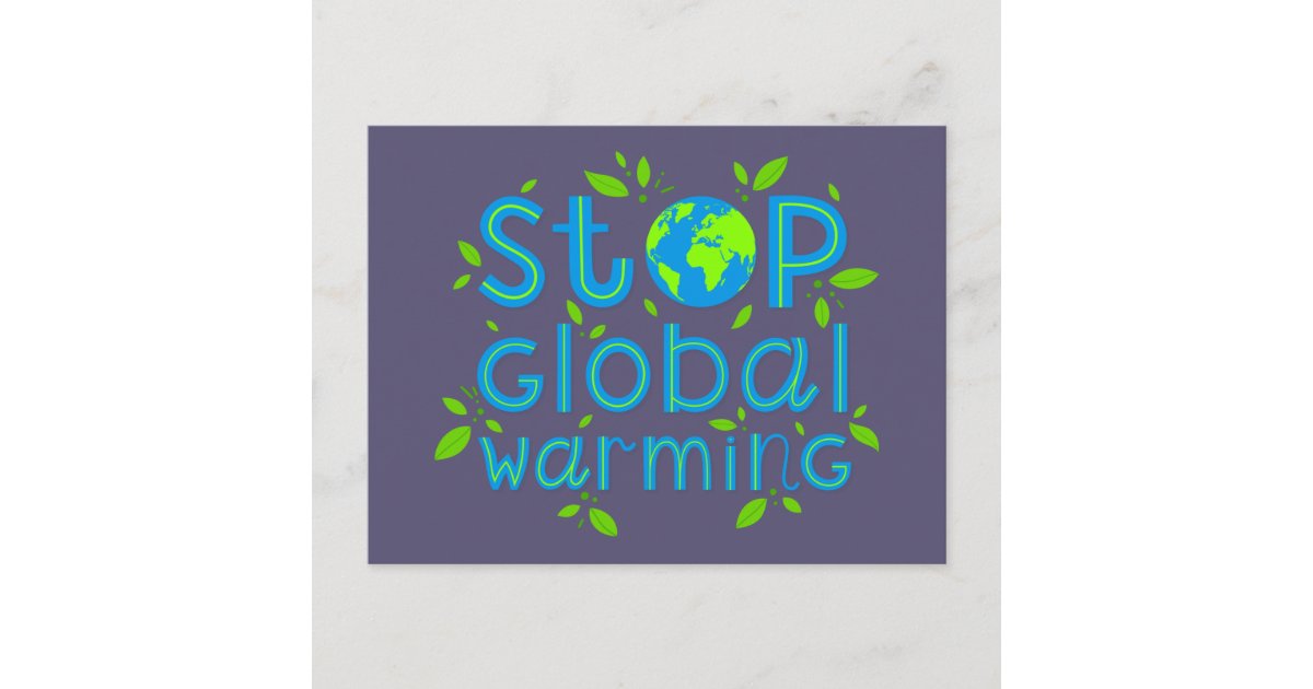 Stop Global Warming Postcard | Zazzle