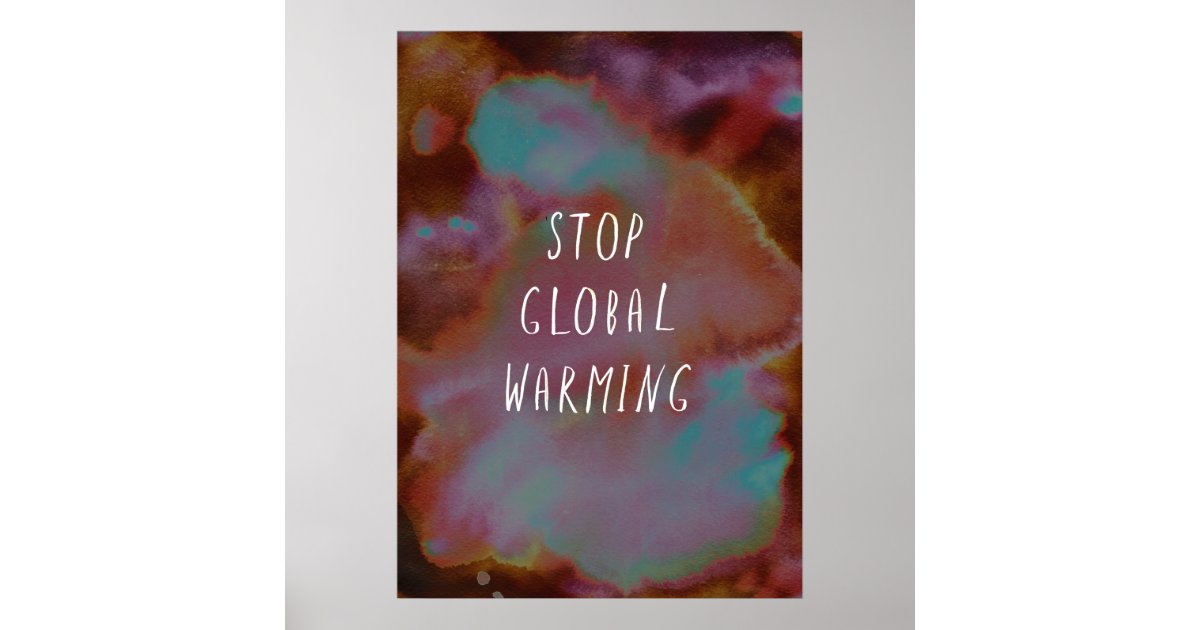Stop Global Warming Save Planet Earth Watercolor Poster | Zazzle