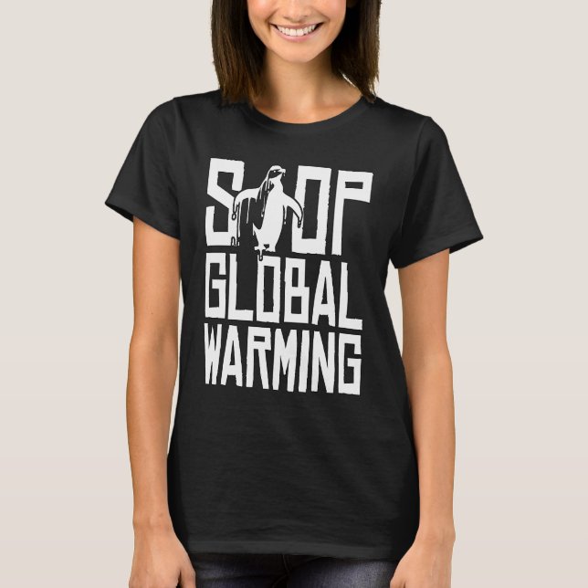 Stop Global Warming Spread Awareness Climate Globa T-Shirt (Front)