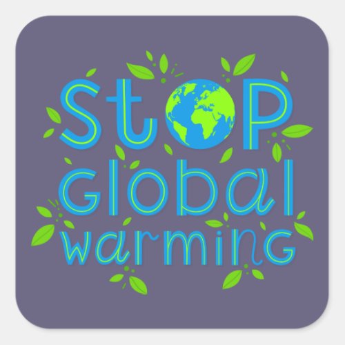 Stop Global Warming Square Sticker