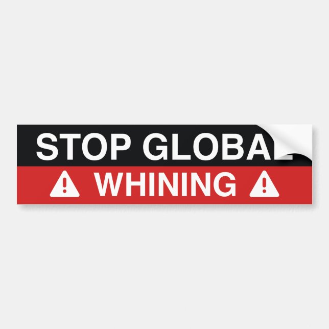 Stop Global Whining Bumper Sticker (Front)