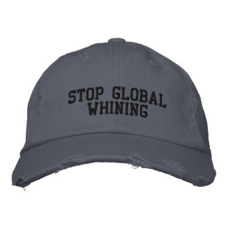 STOP GLOBAL WHINING EMBROIDERED BASEBALL HAT