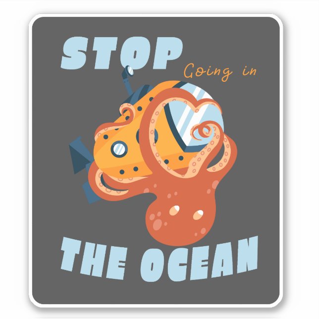 STOP GOING IN THE OCEAN SUBMARINE OCTOPUS STICKER (Front)