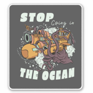 STOP GOING IN THE OCEAN SUBMARINE OCTOPUS STICKER