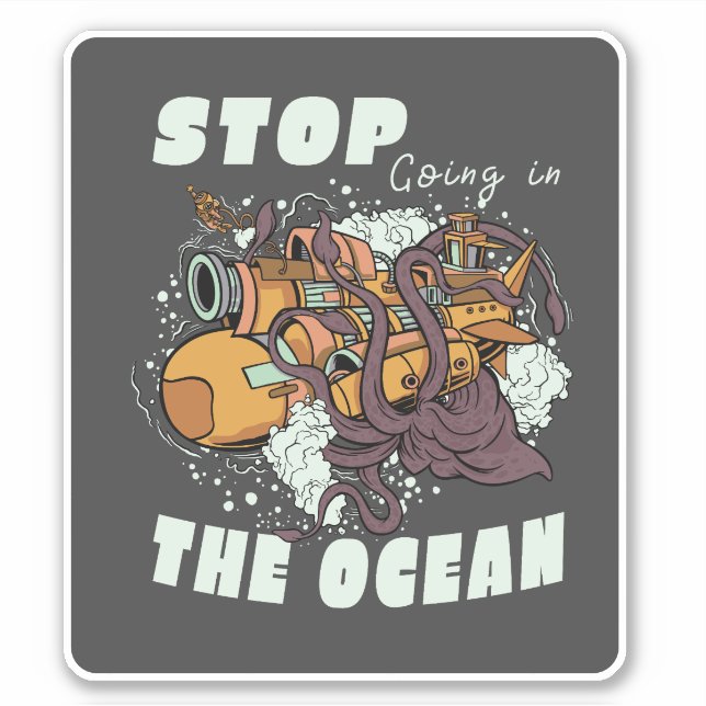 STOP GOING IN THE OCEAN SUBMARINE OCTOPUS STICKER (Front)