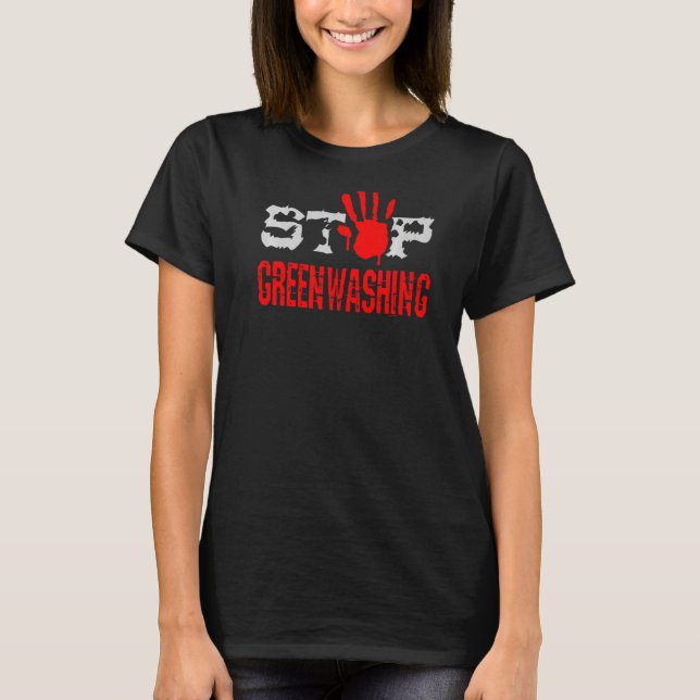 Stop Greenwashing No To Fake Marketing Spin Green  T-Shirt (Front)