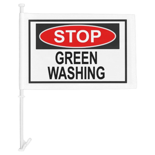 Stop Greenwashing Sign (1) Car Flag (Front)