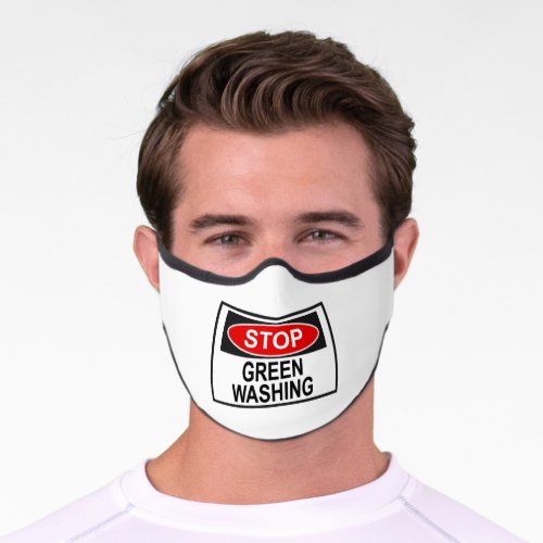 Stop Greenwashing Sign 1 Premium Face Mask