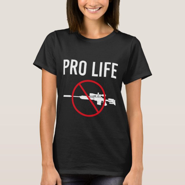 Stop Gun Violence, Gun Control Is Pro Life T-Shirt (Front)