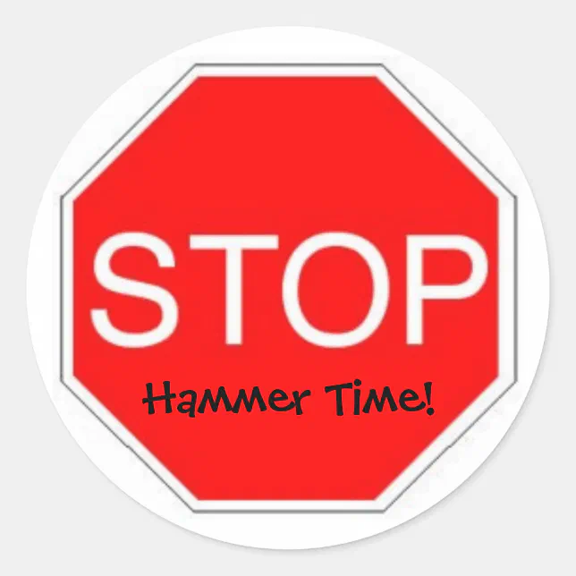 Stop Hammer Time Classic Round Sticker | Zazzle