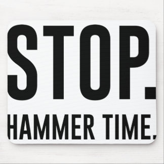 STOP. Hammer Time Mouse Pad
