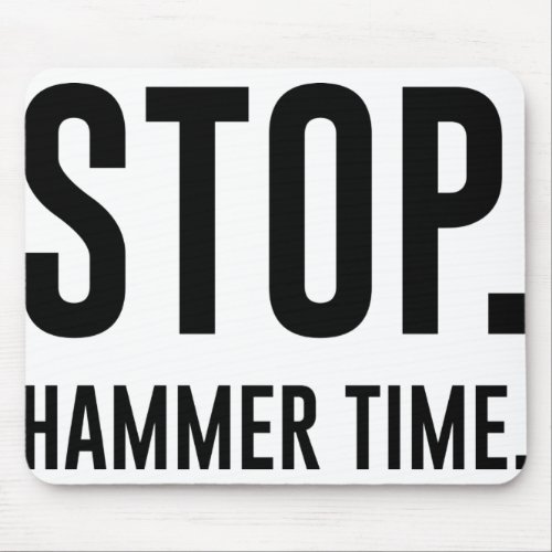 STOP Hammer Time Mouse Pad