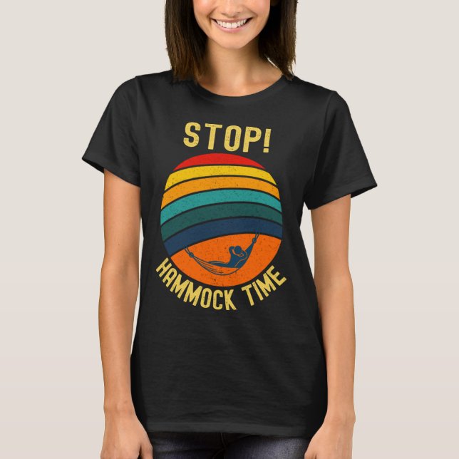 Stop Hammock Time 90s Humor T-Shirt (Front)