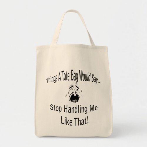 Stop Handling Me Tote Bag