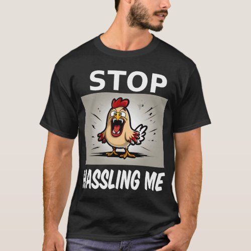 Stop hassling me T_Shirt