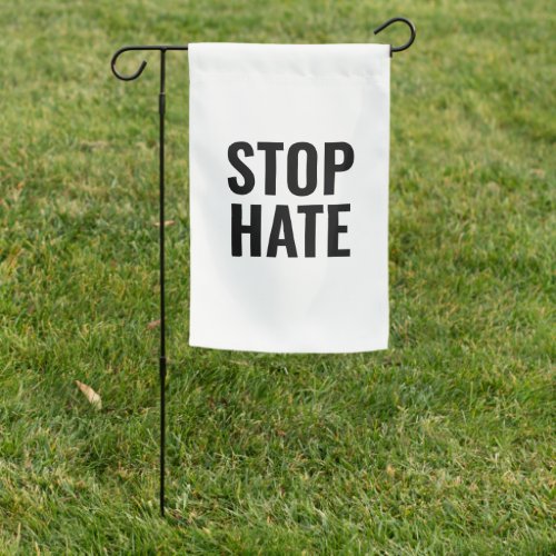 Stop Hate black white Garden Flag