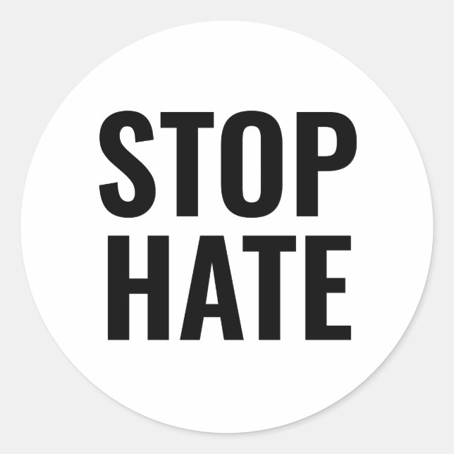 Stop Hate, black white minimalist Classic Round Sticker (Front)