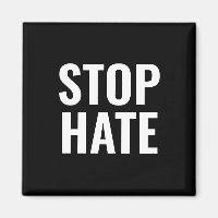 Stop Hate, black white minimalist Magnet