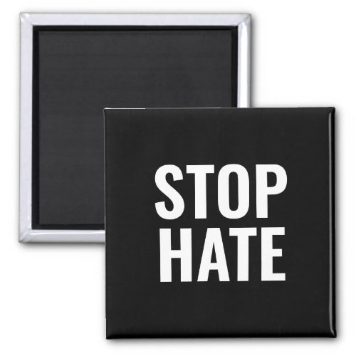 Stop Hate black white minimalist Magnet